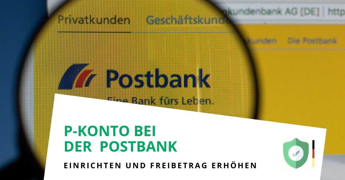 P-Konto bei der Postbank einrichten und Freibetrag erhöhen lassen
