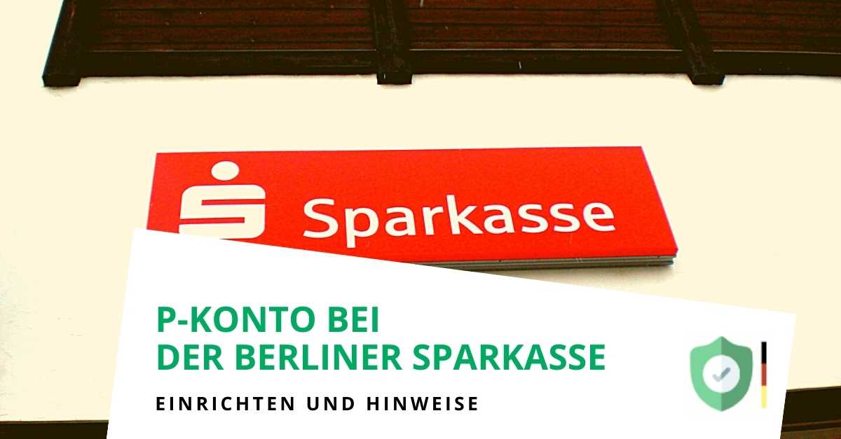 P-Konto bei der Berliner Sparkasse (Landesbank Berlin) einrichten und Freibetrag erhöhen lassen