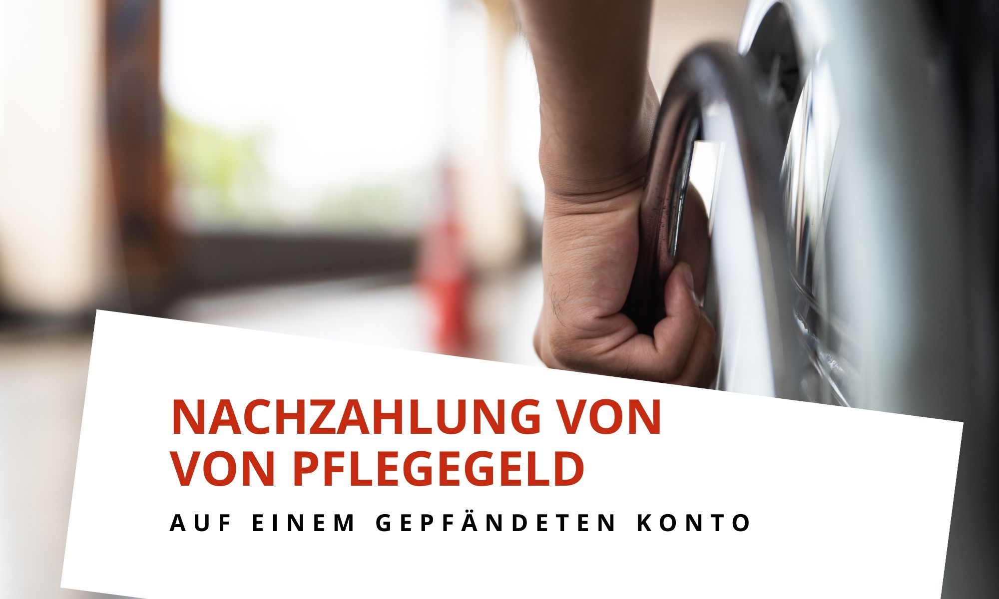 Nachzahlung von Pflegegeld auf dem P-Konto